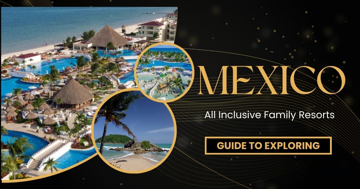 mexico all inclusive family resorts