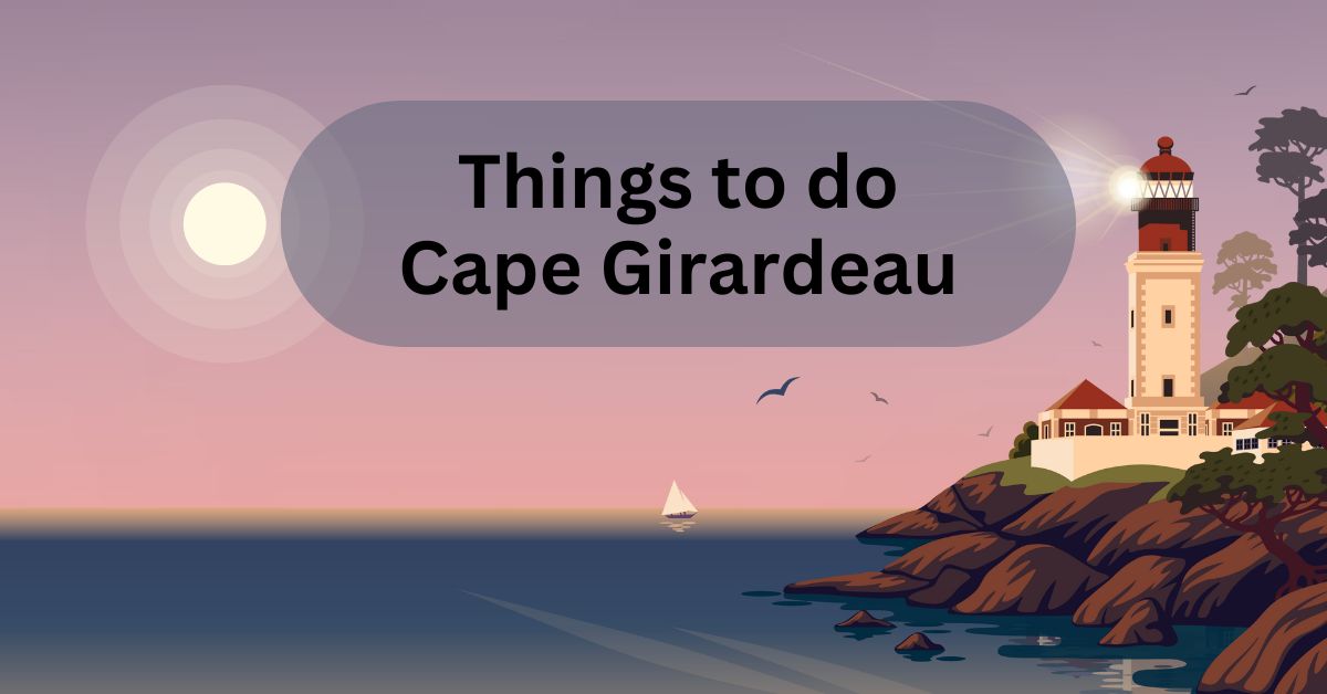 Things to do Cape Girardeau